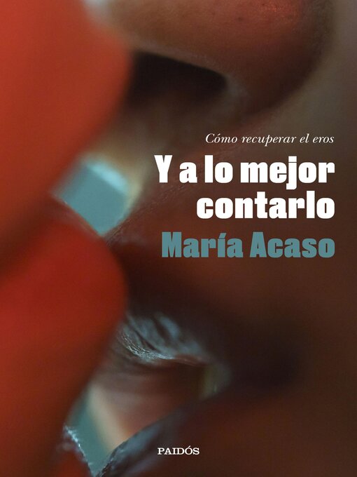 Title details for Y a lo mejor contarlo by María Acaso - Available